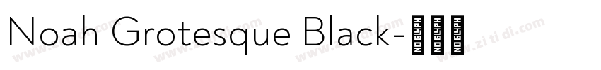 Noah Grotesque Black字体转换